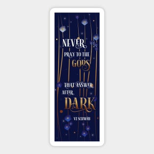 Never pray to gods who answer after dark Sticker